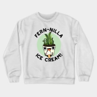 Fernilla Ice Cream Funny Ice Cream Plant Pun Crewneck Sweatshirt